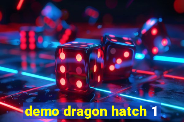 demo dragon hatch 1